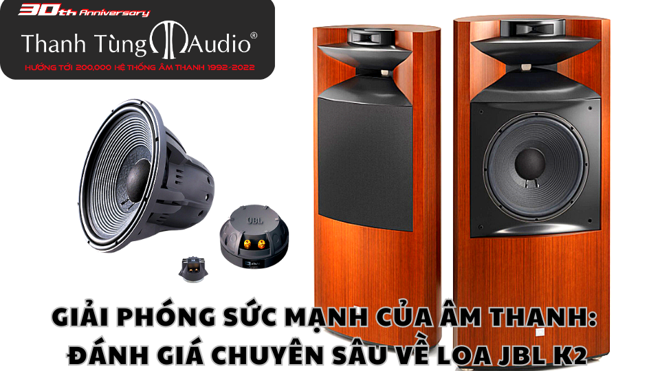 Giải phóng sức mạnh của âm thanh: Đánh giá chuyên sâu về Loa JBL K2 S9900